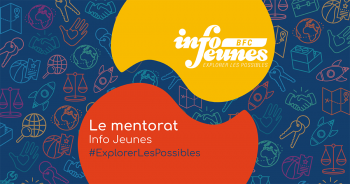 Mentorat Info Jeunes … s’engager à #ExplorerLesPossibles